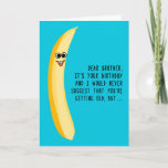 Funny Birthday for Brother Green Bananas Kaart<br><div class="desc">Een grappige minachting voor je broer die ouder wordt. Dit ontwerp bevat een gekke gele banaan met een grap over het kopen van groene bananen. Deze kaart is in een eenvoudige en grillige stijl gemaakt, zodat je er zeker van bent dat je er een knuffel van krijgt, of in ieder...</div>