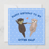 Funny Birthday, Happy Birthday To My Otter Half Feestdagenkaart (Voorkant)