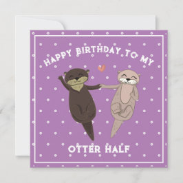 Funny Birthday, Happy Birthday To My Otter Half Feestdagenkaart