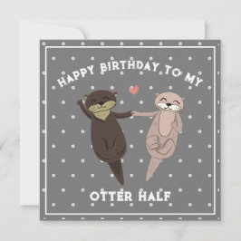 Funny Birthday, Happy Birthday To My Otter Half Feestdagenkaart