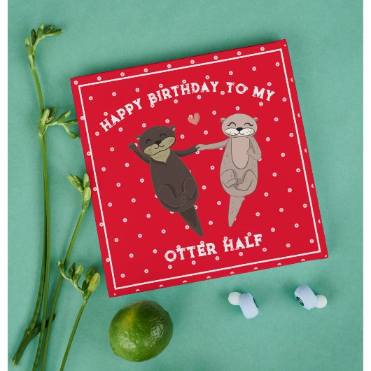 Funny Birthday, Happy Birthday To My Otter Half Feestdagenkaart