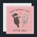 Funny Birthday, Happy Birthday To My Otter Half Feestdagenkaart<br><div class="desc">Jij bent mijn andere helft! Funny Birthday Kaart voor je Significant Otter! Vind je otterhelft en vier hun verjaardag met deze schattige en hilarische kaart! Met een speels otterpaar is deze kaart ideaal voor je vriend,  vriendin,  vrouw,  man of verloofde.</div>