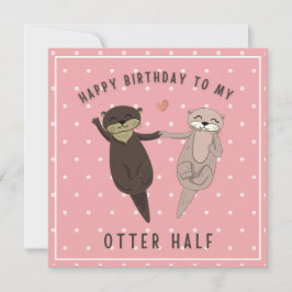 Funny Birthday, Happy Birthday To My Otter Half Feestdagenkaart