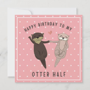 Funny Birthday, Happy Birthday To My Otter Half Feestdagenkaart