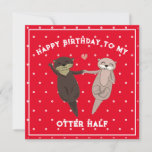 Funny Birthday, Happy Birthday To My Otter Half Feestdagenkaart<br><div class="desc">Jij bent mijn andere helft! Funny Birthday Kaart voor je Significant Otter! Vind je otterhelft en vier hun verjaardag met deze schattige en hilarische kaart! Met een speels otterpaar is deze kaart ideaal voor je vriend,  vriendin,  vrouw,  man of verloofde.</div>