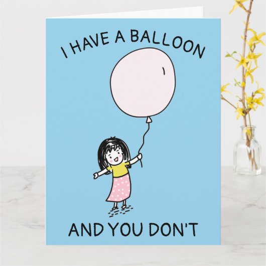 FUNNY BIRTHDAY IK HEB EEN BALLOON DAT JE NIET MEIS KAART (Gele Bloem)