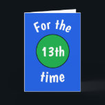 Funny Birthday Kaart voor tiener<br><div class="desc">Blauw met groen nummer verjaardagskaart voor tiener jongen of meisje. Verander hun leeftijd in 10, 11, 12, 13, 14, 15, 16, 17, 18 of een andere leeftijd. Maakt een leuke kaart voor hun 40t, t50th of 60th ook. Wijzig de kleur van het ontwerp in het ontwerpgereedschap, of neem contact op...</div>