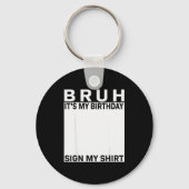 Funny Birthday Party Boys Meme Bruh It's My Birthd Sleutelhanger (Voorkant)