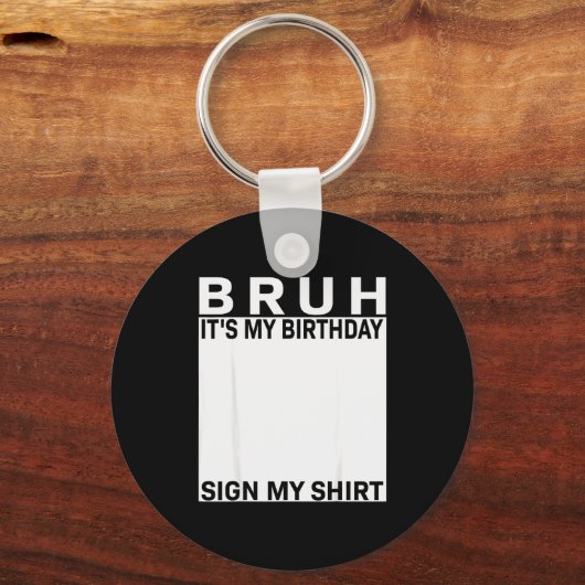 Funny Birthday Party Boys Meme Bruh It's My Birthd Sleutelhanger (Voorkant)