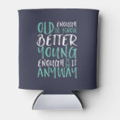 Funny Birthday Quote Old genoeg Young genoeg Blikjeskoeler (Voorkant)