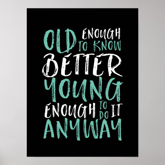 Funny Birthday Quote Old genoeg Young genoeg Poster (Voorkant)