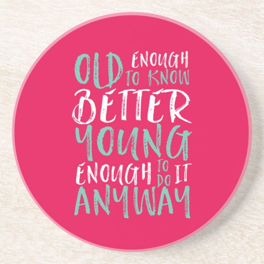 Funny Birthday Quote Old genoeg Young genoeg Zandsteen Onderzetter (Voorkant)