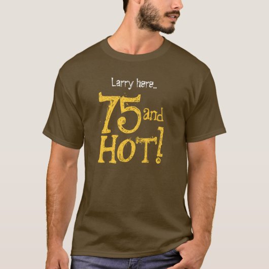 Funny Birthday Shirt 75 en Hot V06 BROWN and GOLD (Voorkant)