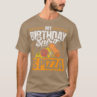 Funny Birthday Spirit Pizza Lover Foodie Humor Bda T-shirt