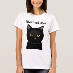 Funny Black Cat I watch and rechter Cat Lover gift T-shirt