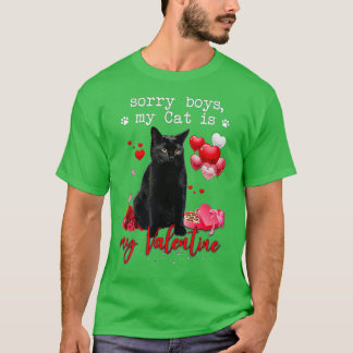 Funny Black Cat Sorry Boy My Cat Is My Valentine K T-shirt