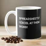 Funny Black Gradient Spreadsheet Koffie Mok<br><div class="desc">Show je spreadsheetvaardigheid af met onze 'Spreadsheets? Ik blink erin. Word!' mok, ontworpen voor de ultieme data-whiz! Tegen een zwarte gradiënt achtergrond, deze mok beschikt over een geestige boodschap die perfect uw beheersing van spreadsheets en woordspelingen vastlegt! Of je nu getallen aan het kraken bent of data aan het analyseren...</div>