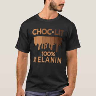 Funny Black History Quote, Choc Lit Melanin, Black T-shirt