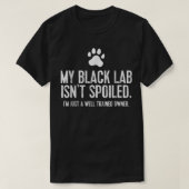 Funny Black Labrador Gift My Lab Isnt Spoiled  T-shirt (Design voorkant)