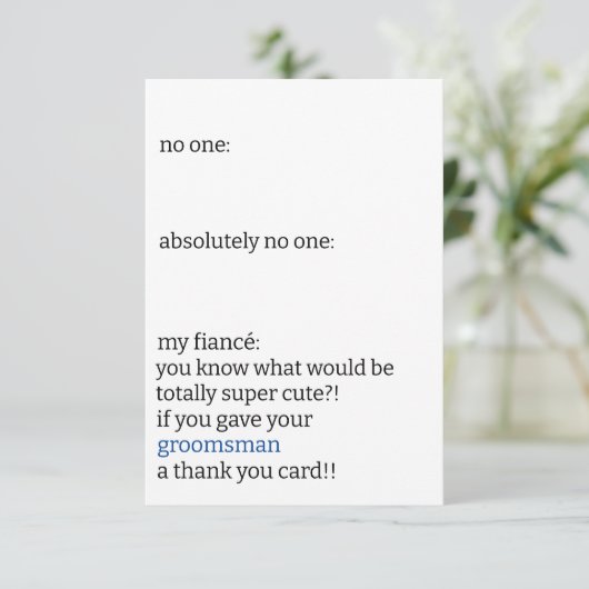 Funny Black & White Simple Groomsman No One Meme Bedankkaart (Staand voorkant)