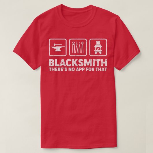 Funny Blacksmith Blacksmithing Theres No App for T T-shirt (Design voorkant)