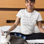 Funny Blame Cat Pardon Decided to Stay In Cute T-shirt<br><div class="desc">My Cat And I Have Decided To Stay In Tonight with quirky black typography and a cute cat and hearts illustrations. Would make a great gift too for feline loving friends!</div>