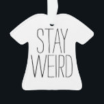 Funny blijft rare inspirerend trend hipster humor ornament<br><div class="desc">Grappig 'Blijf raar' hipster humor moderne, grappige, grappige, inspirerend citaat van het shirt met acrylfeestelijke kerstboomversiering.</div>