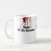 Funny Blood of My Enemies Coffee Mok (Links)