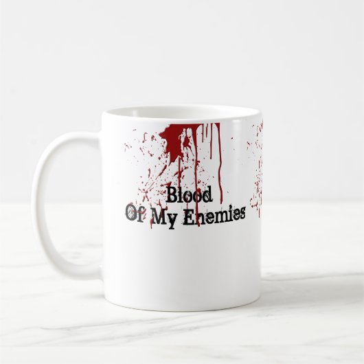 Funny Blood of My Enemies Coffee Mok (Links)
