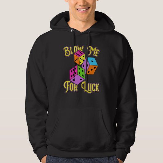 Funny Blow Me For Luck Gambling Poker Dice Hoodie (Voorkant)