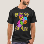 Funny Blow Me For Luck Gambling Poker Dice T-shirt (Voorkant)