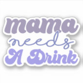 Funny Blue en Paarse Mama heeft een Drink nodig Vi Sticker (Voorkant)