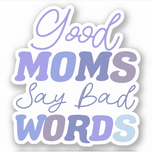 Funny Blue Goede Moeders zeggen Slechte Woorden Vi Sticker (Voorkant)