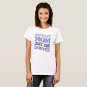 Funny Blue & Paarse Instant Mom Just Add Coffee T-shirt (Voorkant volledig)