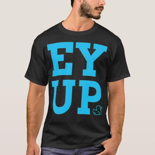 Funny blue text Ey up duck, YORKSHIRE GEZEGDEN wat T-shirt (Voorkant)