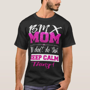 Funny BMX MOM houdt geen kalm BMX moeder T-shirt