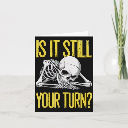 Funny Board Game Card Is It Still Your Turn Game N Kaart (Voorkant)