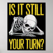 Funny Board Game Card Is It Still Your Turn Game N Poster (Voorkant)