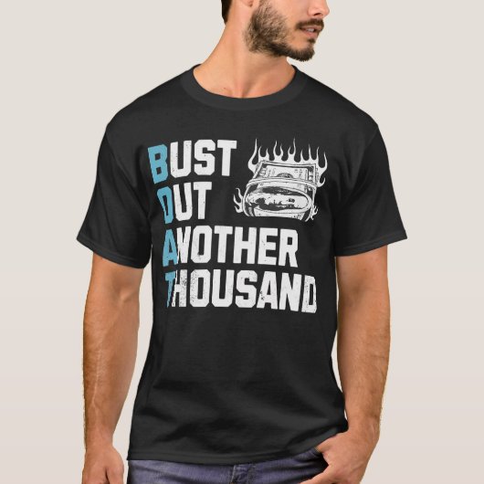 Funny Boat Owner Captain Bust Out Another Thousand T-shirt (Voorkant)