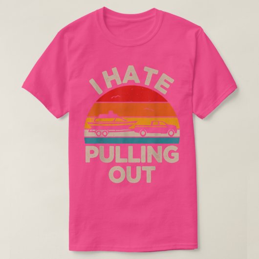 Funny Boating I Hate Pulling out Retro Boat Captai T-shirt (Design voorkant)