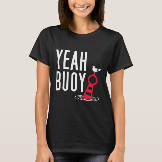 Funny Boating Pun Yeah Buoy Harbour Cruise T-shirt (Voorkant)