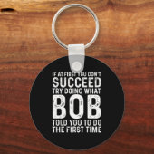 Funny Bob If At First You Don't Succeed Father's D Sleutelhanger (Voorkant)