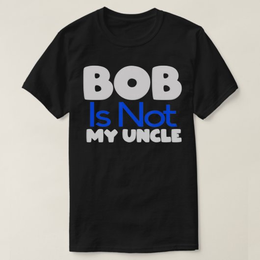 Funny Bob's Your Uncle Inverse  T-shirt (Design voorkant)
