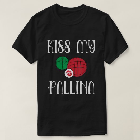 Funny Bocce Ball Kiss My Pallina Lawn Bowilng255 T-shirt (Design voorkant)
