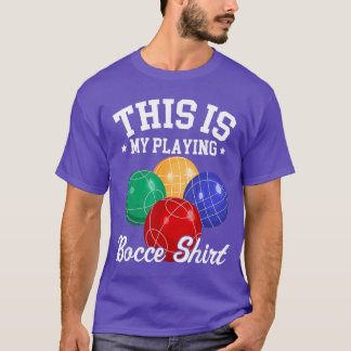 Funny Bocce Ballhis is My Playing Bocce Ball bocci T-shirt