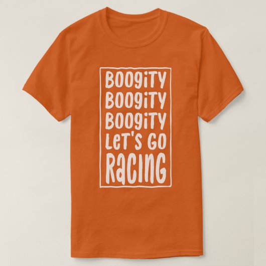 Funny Bogity Lets Go Racing Race Driving Quot T-shirt (Design voorkant)
