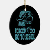 Funny Born, geboren om te gaan Gevist met visboeie Keramisch Ornament (Rechts)
