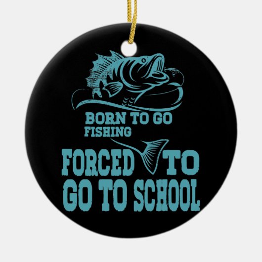 Funny Born, geboren om te gaan Gevist met visboeie Keramisch Ornament (Voorkant)