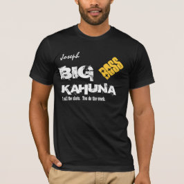 Funny Boss BIG KAHUNA Custom Name V08 T-shirt