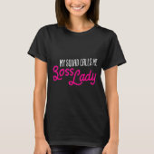 Funny Boss Gift My Squad Calls Me Boss Lady  T-shirt (Voorkant)